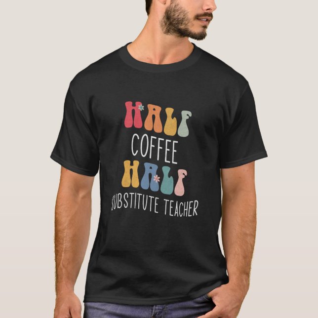 Hälfte Kaffee Ersatzlehrer Groovy Inspira T-Shirt (Vorderseite)