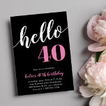 Hallo 40 | Meilenstein Geburtstagsparty Einladung<br><div class="desc">Feiern Sie ihren Meilenstein Geburtstag mit diesen festlichen Party Einladungen mit "hallo [age]" in rosa und weißer Schrift auf einem reichen schwarzen Hintergrund. Personalisieren Sie Ihre Party-Details unten. Beispiel für einen 40. Geburtstag.</div>