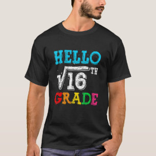 Hallo 4. Klasse Square Wurzel von 16 Mathematik wi T-Shirt