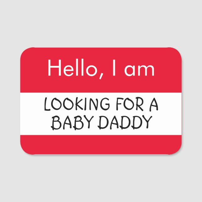 Hallo ... Auf der Suche nach einem Baby Daddy Namensschild (Vorderseite)