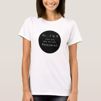Hallo, bin ich ein Pessimist-Shirt T-Shirt