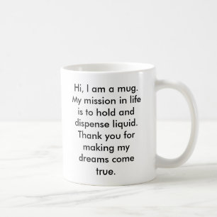 Hallo, bin ich eine Tasse.  Mein Auftrag im Leben Kaffeetasse