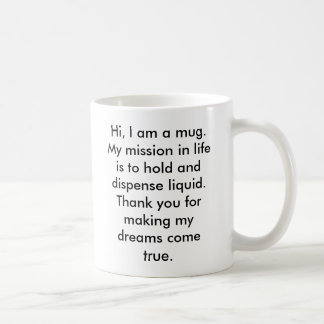 Hallo, bin ich eine Tasse.  Mein Auftrag im Leben Kaffeetasse