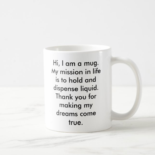 Hallo, bin ich eine Tasse.  Mein Auftrag im Leben Kaffeetasse (Rechts)