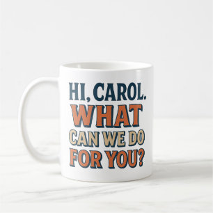 Hallo, Carol! Was können wir für Sie tun? Pluribus Kaffeetasse