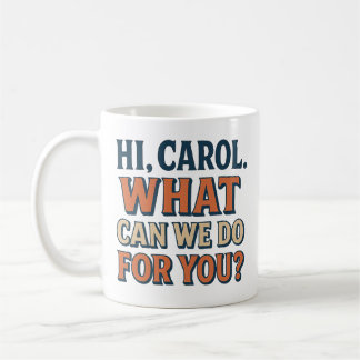 Hallo, Carol! Was können wir für Sie tun? Pluribus Kaffeetasse