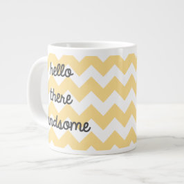 "Hallo dort hübsche" Zickzack riesige Tasse