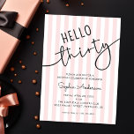Hallo Dreißig Moderner Schriftzug Einfache 30. Geb Einladung<br><div class="desc">Feiern Sie den 30. Geburtstag stilvoll mit dieser schicken Einladung mit moderner Schrift-Typografie,  die „Hallo Dreißig“ lautet. Vor einem weichen rosa und weiß gestreiften Hintergrund ist das saubere und elegante Design eine perfekte Wahl für ihren besonderen Tag.</div>