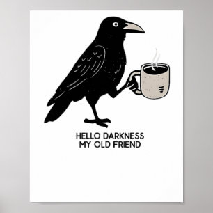 Hallo Dunkelheit mein alter Freund Crow Kaffee Spo Poster