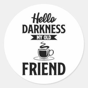 Hallo Dunkelheit mein alter Freund Funny Coffee S Runder Aufkleber