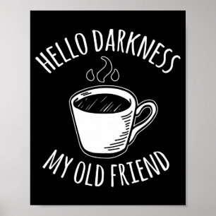 Hallo Dunkelheit mein alter Freund Kaffee  Poster