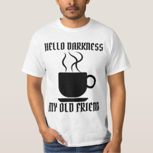 HALLO DUNKELHEIT MEIN ALTER FREUND KAFFEE T-Shirt