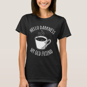 Hallo Dunkelheit mein alter Freund Kaffee T-Shirt