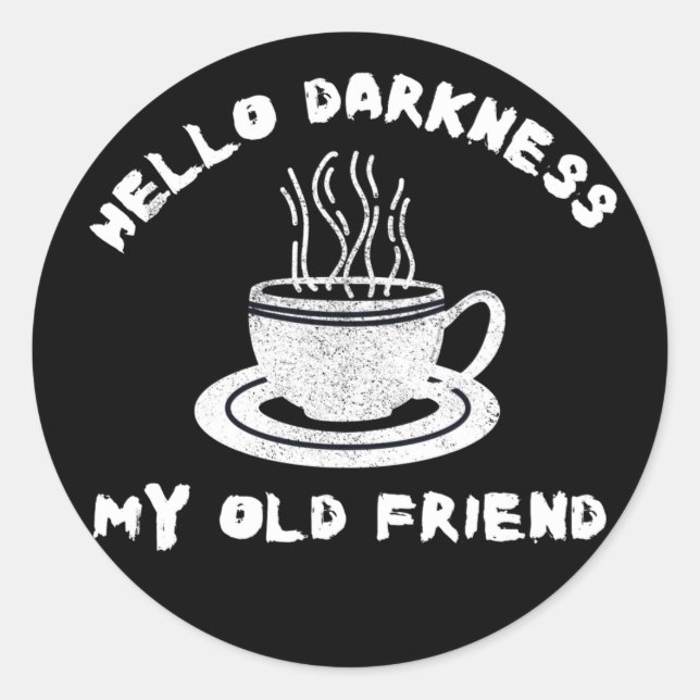 Hallo Dunkelheit, mein alter Freund lustigen Kaffe Runder Aufkleber (Vorderseite)