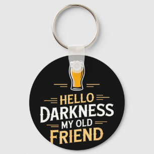 Hallo Dunkelheit, mein alter Freund lustiger Biere Schlüsselanhänger