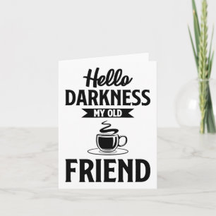 Hallo Dunkelheit mein alter Freund Lustiger Kaffee Karte
