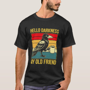 Hallo Dunkelheit Mein Alter Freund Meme Krähe Trin T-Shirt