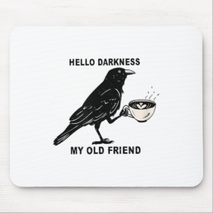 Hallo Dunkelheit, mein altes Friend Crow-Kaffeehau Mousepad