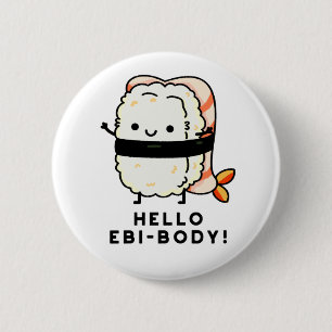 Hallo Ebi-body Funny Ebi Sushi Pun Button