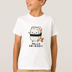 Hallo Ebi-body Funny Ebi Sushi Pun T-Shirt