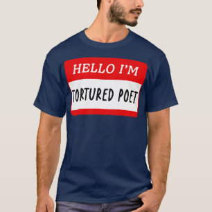Hallo, ein gefolterter Dichter TShirt