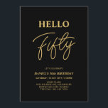 Hallo Fifty | Gold & Black 50. Geburtstagsparty Einladung<br><div class="desc">Mit dieser stilvollen 50. Geburtstagseinladung laden wir Sie ein. Dieses Design verfügt über ein modernes Skript "Hello Fifty" in schwarz & gold Farbe Thema. Sie können den gesamten Text anpassen. Matching Party Artikel sind in meinem Shop BaraBomDesign erhältlich.</div>