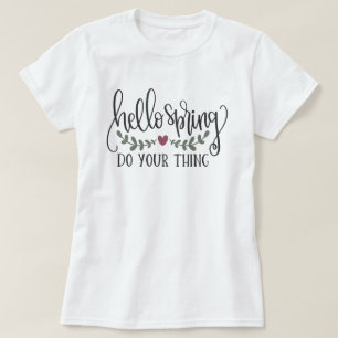 HALLO FRÜHLING, MACH DEIN DING T-Shirt