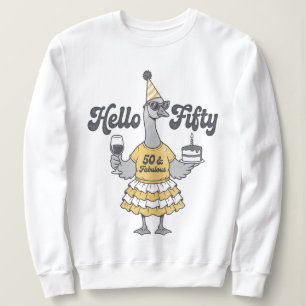 Hallo Fünfzig 50. Geburtstag Gans Sweatshirt