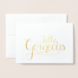 Hallo Gorgeous Foil Grußkarte Folienkarte