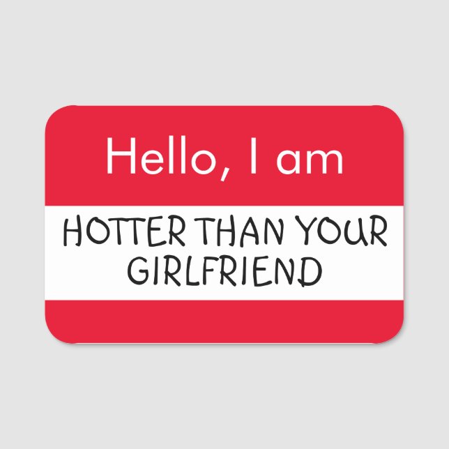 Hallo ... Hotter als Ihre Freundin Namensschild (Vorderseite)