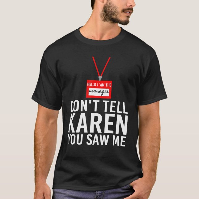 Hallo, ich bin der Manager nicht sagen Karen Sie s T-Shirt (Vorderseite)