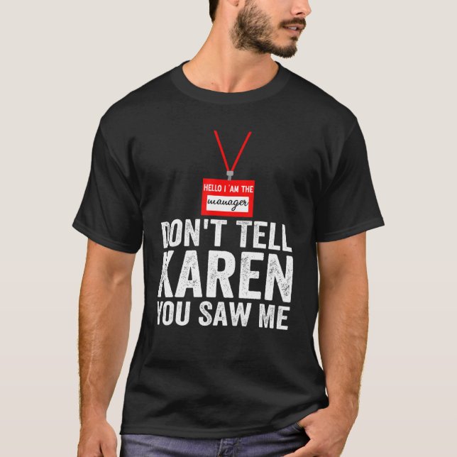 Hallo, ich bin der Manager nicht sagen Karen Sie s T-Shirt (Vorderseite)