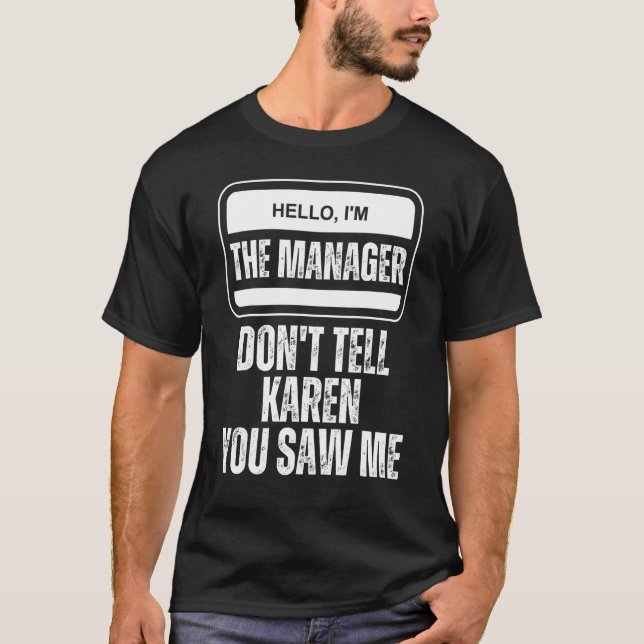 Hallo, ich bin der Manager Sagen Sie Karen nicht,  T-Shirt (Vorderseite)