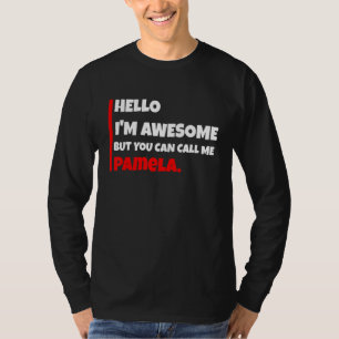 Hallo, ich bin großartig, aber Sie können mich pam T-Shirt