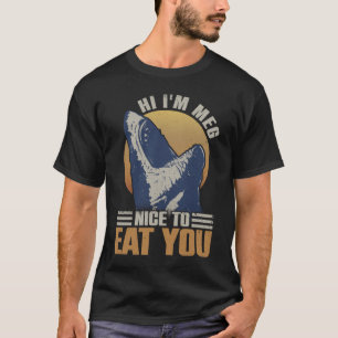 Hallo, ich bin Meg. Schön, dich zu essen - Megalo T-Shirt