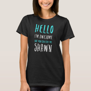 Hallo ich bin Phantastisch nennen Ich Shawn Name U T-Shirt