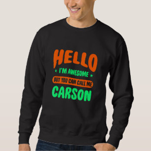 Hallo, ich bin Phantastisch nennen mich Carson Nam Sweatshirt