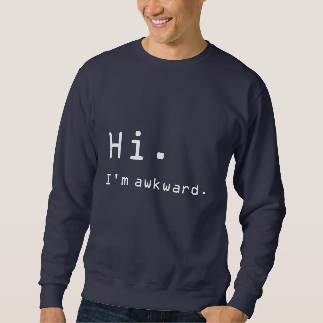 "Hallo. Ich bin ungeschickt." Sweatshirt (Vorderseite)