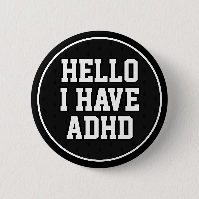 Hallo ich habe ADHS Schwarz-weiße psychische Gesun Button (Vorderseite)