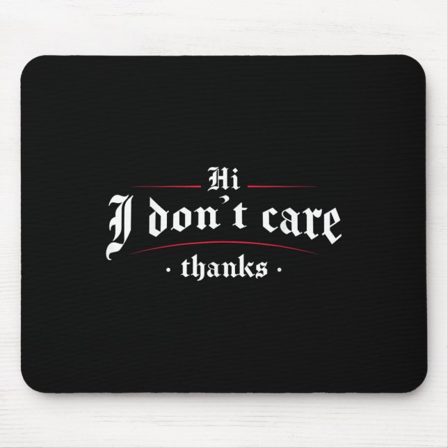 Hallo, ich kümmere mich nicht um Funny Sarcastic Mousepad (Vorne)