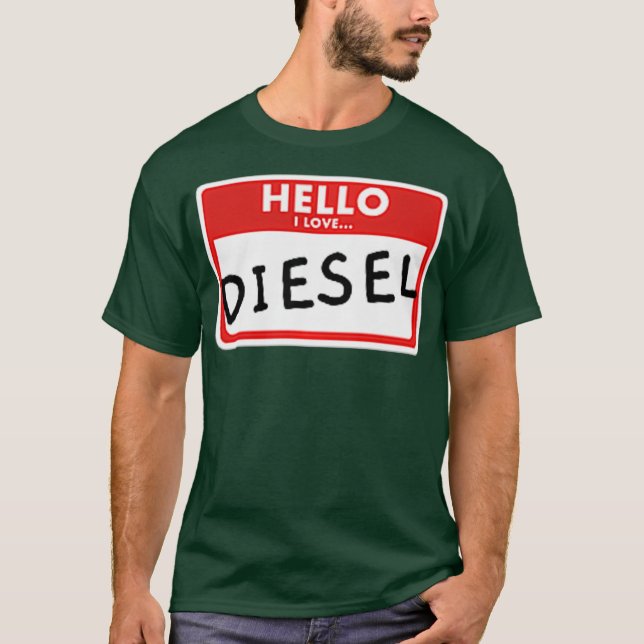 Hallo ich Liebe Diesel Dieselkraftstoffe Roll Kohl T-Shirt (Vorderseite)