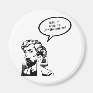 Hallo ? Ist das die Außenwelt? Retro Hausfrau Magnet