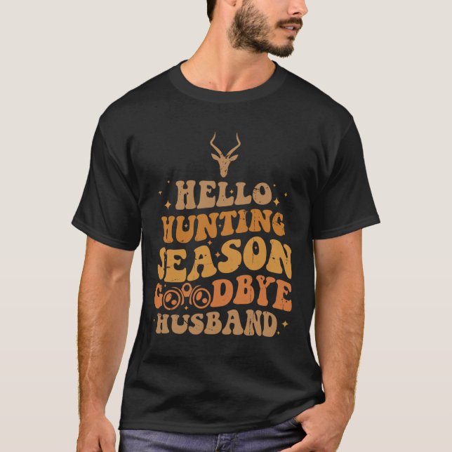 Hallo Jagd Jahreszeit Auf Wiedersehen Husbynd 4 T-Shirt (Vorderseite)