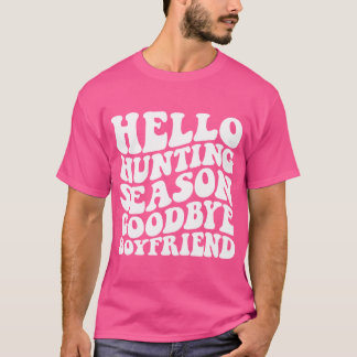 Hallo Jagd Season Goodbye Boyfriend T-Shirt