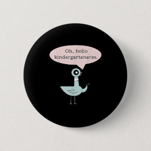 Hallo Kindergarteners Niedliche Taube Kindergarten Button