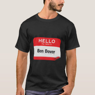 Hallo, mein Name ist Ben Dover' Bend über die sonn T-Shirt