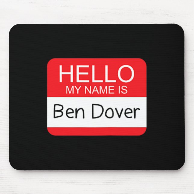 Hallo Mein Name ist Ben Dover Fun Adult Humor Joke Mousepad (Vorne)