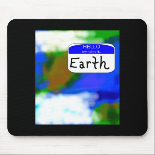 Hallo, mein Name ist Earth Environmental T-Shirt Mousepad