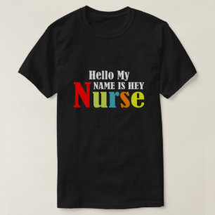 Hallo, mein Name ist Hey Nurse T-Shirt