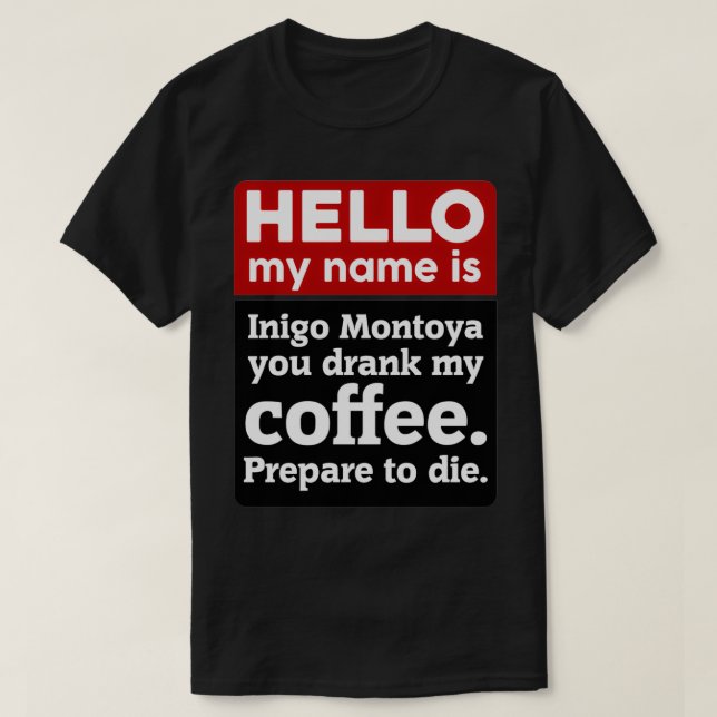 Hallo, mein Name ist Inigo Montoya Sie haben meine T-Shirt (Design vorne)